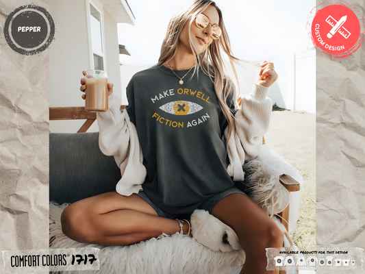 Make Orwell Fiction Again - Comfort Colors® 1717 T-shirt